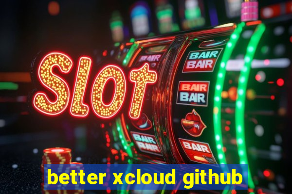 better xcloud github